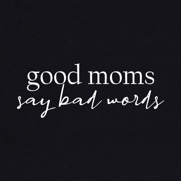 Good Moms Say Bad Words by TheMoonlitPorch